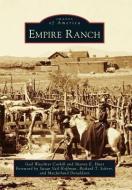 Empire Ranch di Gail Waechter Corkill, Sharon E. Hunt, Foreword by Susan Vail Hoffman Richard T edito da ARCADIA PUB (SC)