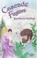 Cascade Fugitive: Blaze Series Book 1 di Barbara Michel edito da INFINITY PUB.COM