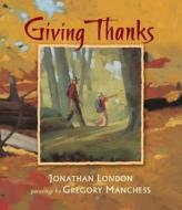 Giving Thanks di Jonathan London edito da Candlewick Press (MA)