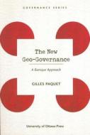 The New Geo-Governance di Gilles Paquet edito da University of Ottawa Press