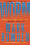 Worm: The First Digital World War di Mark Bowden edito da GROVE ATLANTIC