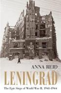 Leningrad: The Epic Siege of World War II, 1941-1944 di Anna Reid edito da Walker & Company