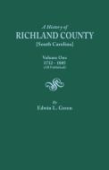 A History of Richland County [South Carolina], Volume One, 1732-1805 [All Published] di Edwin L. Green edito da Clearfield