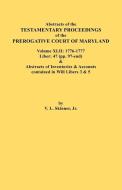 Abstracts of the Testamentary Proceedings of the Prerogative Court of Maryland. Volume XLII di Jr. Vernon L. Skinner edito da Clearfield