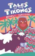 Hau'ofa: Tales of the Tikongs di Epeli Hau'ofa edito da UNIV OF HAWAII PR