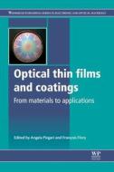 Optical Thin Films and Coatings: From Materials to Applications di Angela Piegari edito da WOODHEAD PUB