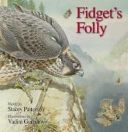 Fidget's Folly di Stacey Patterson edito da Mountain Press Publishing Company