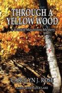 Through a Yellow Wood: A Catskill Mountains Mystery di Carolyn J. Rose edito da Carolyn J. Rose, Author