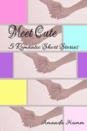 Meet Cute: 5 Romantic Short Stories di Amanda Hamm edito da Before Someday Publishing