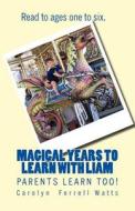 Magical Years 2 Learn with Liam di Carolyn Ferrell Watts edito da Larry Watts