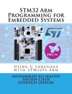 STM32 Arm Programming for Embedded Systems di Shujen Chen, Eshragh Ghaemi, Muhammad Ali Mazidi edito da LIGHTNING SOURCE INC