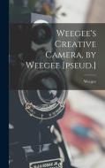 Weegee's Creative Camera, by Weegee [pseud.] edito da LIGHTNING SOURCE INC