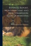 Biennial Report, Montana Game and Fish Commission, State of Montana; 1919-1920 edito da LIGHTNING SOURCE INC