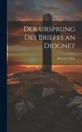 Der Ursprung des Briefes an Diognet di Heinrich Kihn edito da LEGARE STREET PR