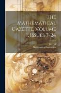 The Mathematical Gazette, Volume 1, Issues 7-24 di Mathematical Association, Jstor (Organization) edito da LEGARE STREET PR
