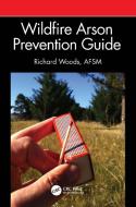 Wildfire Arson Prevention Guide di Richard Woods edito da Taylor & Francis Ltd
