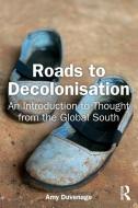 Roads To Decolonisation di Amy Duvenage edito da Taylor & Francis Ltd
