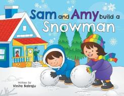 Sam And Amy Build A Snowman di Vinita Balraju edito da FriesenPress