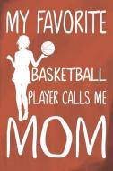 My Favorite Basketball Player Calls Me Mom: Basketball Journal for Girls and Teen Girls, Notebook with Cute Dabbing Dogs di Basketball Journal Tribe edito da INDEPENDENTLY PUBLISHED