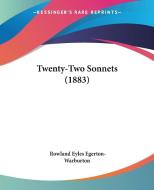 Twenty-Two Sonnets (1883) di Rowland Eyles Egerton-Warburton edito da Kessinger Publishing