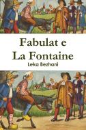 Fabulat e La Fontaine di Leka Bezhani edito da Lulu.com
