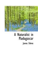 A Naturalist In Madagascar di James Sibree edito da Bibliolife