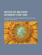 Notes of Military Interest for 1900 di United States Division edito da Rarebooksclub.com