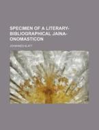 Specimen of a Literary-Bibliographical Jaina-Onomasticon di Johannes Klatt edito da Rarebooksclub.com