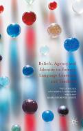 Beliefs, Agency and Identity in Foreign Language Learning and Teaching di Paula Kalaja edito da Palgrave Macmillan