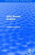 John Donne, Undone di Thomas Docherty edito da Taylor & Francis Ltd