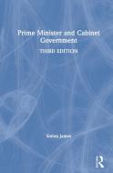 Prime Minister And Cabinet Government di Simon James edito da Taylor & Francis Ltd