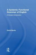 A Systemic Functional Grammar of English di David (Universite de Bretagne Occidentale France) Banks edito da Taylor & Francis Ltd