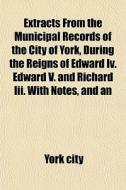Extracts From The Municipal Records Of T di York City edito da General Books