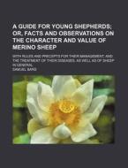 A Guide For Young Shepherds di Samuel Bard edito da Rarebooksclub.com