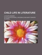 Child Life In Literature Bk. 4 di Etta Austin Blaisdell McDonald edito da General Books