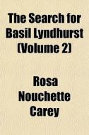 The Search For Basil Lyndhurst Volume 2 di Rosa Nouchette Carey edito da General Books