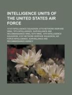 Intelligence Units Of The United States di Books Llc edito da Books LLC, Wiki Series