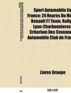 Sport Automobile En France: 24 Heures Du di Livres Groupe edito da Books LLC, Wiki Series