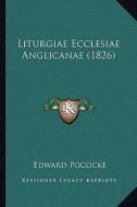 Liturgiae Ecclesiae Anglicanae (1826) di Edward Pococke edito da Kessinger Publishing