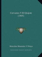 Cervantes y El Quijote (1905) di Marcelino Menendez y. Pelayo edito da Kessinger Publishing
