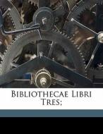 Bibliothecae Libri Tres; di Apollodorus Of Athens edito da Nabu Press