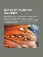 Bus Rapid Transit In Colombia: Transmile di Source Wikipedia edito da Books LLC, Wiki Series