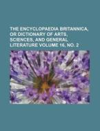 The Encyclopaedia Britannica, or Dictionary of Arts, Sciences, and General Literature Volume 16, No. 2 di Books Group edito da Rarebooksclub.com
