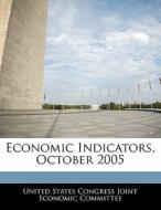 Economic Indicators, October 2005 edito da Bibliogov