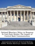 Optimal Monetary Policy In Response To Cost-push Shocks di Romain Baeriswyl, Camille Cornand edito da Bibliogov
