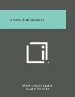 A Song for Arabella di Marguerite Leslie edito da Literary Licensing, LLC