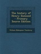 The History of Henry Esmond di William Makepeace Thackeray edito da Nabu Press