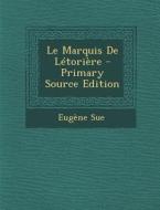 Le Marquis de Letoriere - Primary Source Edition di Eugene Sue edito da Nabu Press