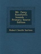 Mr. Facey Romford's Hounds - Primary Source Edition di Robert Smith Surtees edito da Nabu Press