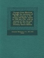 Voyages from Montreal Through the Continent of North America to the Frozen and Pacific Oceans in 1789 and 1793, with an Account of the Rise and State di Alexander MacKenzie, W. L. 1872-1935 Grant edito da Nabu Press